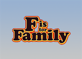 F Is For Family