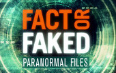 Fact or Faked: Paranormal Files